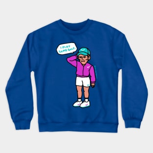 Rafa: I play some golf. Crewneck Sweatshirt